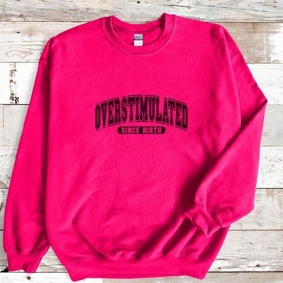 Overstimulated Since Birth Pink Long Sleeve Crewneck Unisex Sweatshirt - Picture 6 of 7